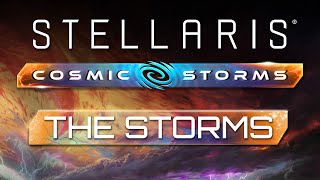 Meet the Storms  Stellaris Cosmic Storms [upl. by Annohs]