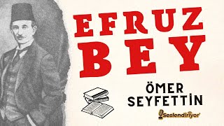 Efruz Bey  Ömer Seyfettin  Türk Edebiyatı Klasikleri  Sesli Kitap Burçak Seslendiriyor [upl. by Assirolc]