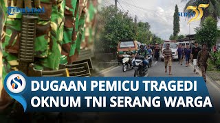 PEMICU TRAGEDI Berdarah di Sibirubiru Puluhan Oknum TNI Diduga Satroni Warga amp Buru Andre Ginting [upl. by Ativak]