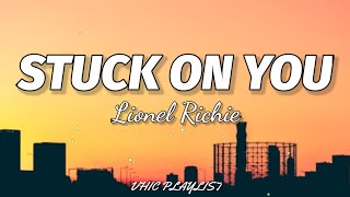 Lionel Richie  Stuck On You Lyrics🎶 [upl. by Gniliem]