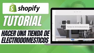 Como hacer una tienda de electrodomesticos en Shopify [upl. by Deste]