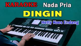 DINGIN  Hetty Koes Endang  KARAOKE Nada Pria [upl. by Nara]