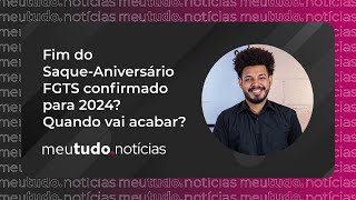 FIM do SaqueAniversário FGTS confirmado para 2024 Quando vai ACABAR  meutudonotícias [upl. by Felecia10]