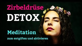 Zirbeldrüse Entgiftung und Aktivierung  MEDITATION [upl. by Browne]