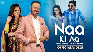 Naa Ki Aa  Surjit Bhullar Ft Gurlez Akhtar Official Video Mista Baaz  Bittu Cheema  Juke Dock [upl. by Lekym]