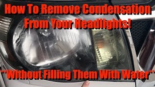 Permanently Remove Condensation In Headlights Without Filling Them With Water [upl. by Ralf]