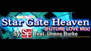 Star Gate Heaven FUTURE LOVE Mix  SySF feat Donna Burke [upl. by Quincy697]