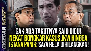 GAK ADA TAKUTNYA SAID DIDU NEKAT BONGKAR KASUS JKW HINGGA ISTANA PANIK SAYA RELA DIHILANGKAN [upl. by Lona304]