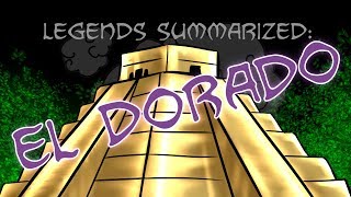 Legends Summarized El Dorado [upl. by Goldberg563]