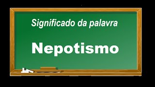 Significado da palavra Nepotismo [upl. by Spada814]