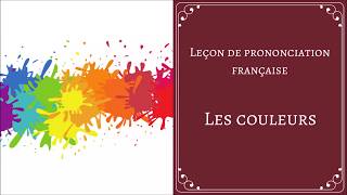 Leçon de prononciation française Les couleurs [upl. by Bettine]