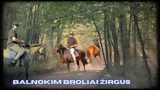 Balnokim broliai žirgus Vlogas [upl. by Onia761]