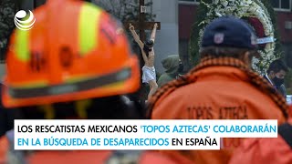 Los rescatistas mexicanos Topos Aztecas colaborarán en la búsqueda de desaparecidos en España [upl. by Yasui]