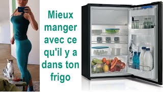 Comment mieux manger avec ce quil y a dans son frigo [upl. by Nnor]