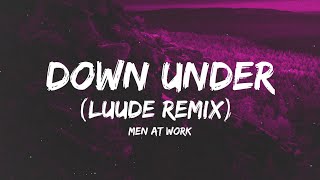 Men At Work  Down Under Lyrics Luude Remix Tiktok  quotdo you come from a land down underquot [upl. by Julian]