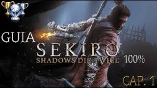 GUIA SEKIRO SHADOWS DIE TWICE 100 PLATINO CAP 1  EMBALSE DE ASHINA [upl. by Duhl803]