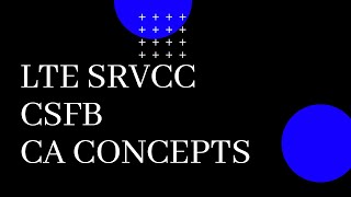 LTE CSFB  SRVCC  CA Concepts [upl. by Liebermann557]