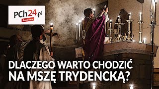 Dlaczego warto chodzić na Mszę Trydencką  Rozmowa PCh24 TV [upl. by Marie-Jeanne]