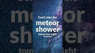 Meteor Shower Tomorrow Night [upl. by Pogue900]