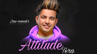 Attitude Tera  Jass manak  Official Song  Kaptaan  Latest punjabi song 2020 [upl. by Carder]