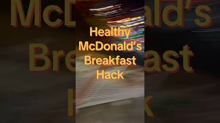 Healthy McDonald’s hacks mcdonalds mcdonaldshacks mcdonaldsreview fitdadfitness [upl. by Baerl]