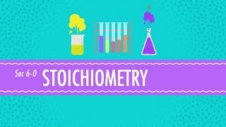 Stoichiometry  Chemistry for Massive Creatures Crash Course Chemistry 6 [upl. by Reichert]