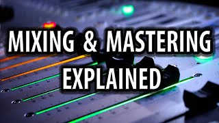 Mixing And Mastering Explained [upl. by Lynus817]