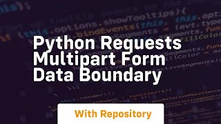 python requests multipart form data boundary [upl. by Kobylak376]