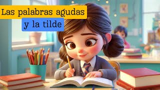 Las palabras agudas y la tilde Niños de primaria [upl. by Ravilob]