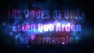 LAS VOCES DE ORÁN  ESTÁN QUE ARDEN LOS CARNAVALES [upl. by Jonina20]