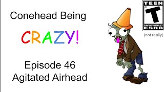 Conehead Being CRAZY Agitated Airhead [upl. by Branscum]