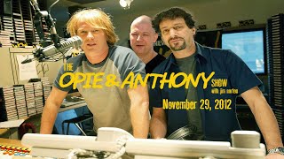 The Opie and Anthony Show  November 29 2012 Full Show [upl. by Broeder]