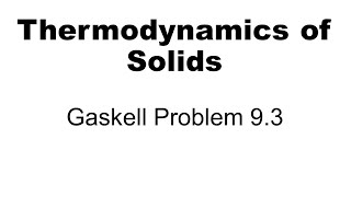 Thermodynamics Gaskell Problem 93 [upl. by Pape]