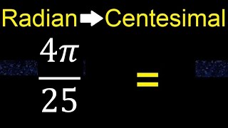 Convert 4π25 radians to centesimal degrees transform [upl. by Irrek]