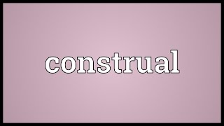 Construal Meaning [upl. by Cornall237]