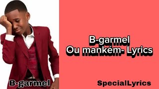 Bgarmel  Ou mankém Lyrics Pawòl [upl. by Nedrob]