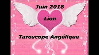 LION JUIN 2018 TAROSCOPE ANGELIQUE [upl. by Eittap]