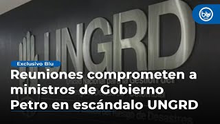 Reuniones en Palacio y MinHacienda comprometen a ministros de Gobierno Petro en escándalo UNGRD [upl. by Lamhaj]