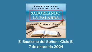 Comentario a las lecturas del Bautismo del Señor – Ciclo B 7 de enero de 2024 [upl. by Aehsa]