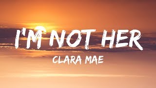 Clara Mae  Im Not Her Lyrics  Lyrics Video [upl. by Kare]