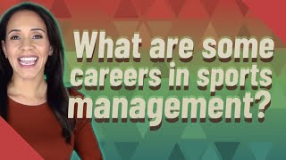 What are some careers in sports management [upl. by Auroora206]