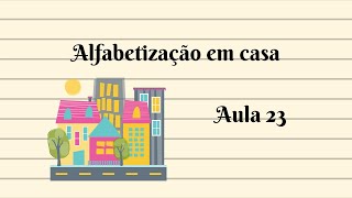 Alfabetização em casa aula 23 alfabetizacao [upl. by Hardan]