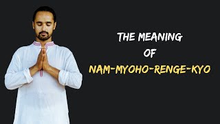 The Meaning of NamMyohoRengeKyo  Nichiren Buddhism [upl. by Eerazed172]