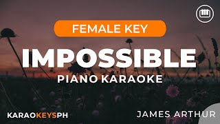 Impossible  James Arthur Female Key  Piano Karaoke [upl. by Nov]