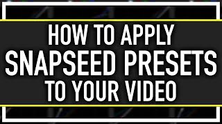 How to apply Snapseed looks to your videos [upl. by Yud864]