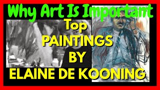 Why Art Is Important Top 5 Elaine de Kooning Paintings  The Abstract Art Portal [upl. by Ragas]