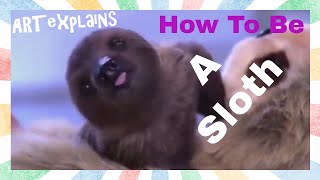 How To Be a Sloth [upl. by Lerej]