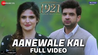 Aanewale Kal  Full Video  1921  Zareen Khan amp Karan Kundrra  Rahul Jain  Vikram Bhatt [upl. by Etnaihc]