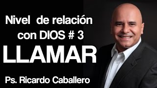 Predicas Cristianas  Niveles de Relación con Dios  Nivel 3  Llamar  Pastor Ricardo Caballero [upl. by Yesllek703]