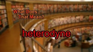 What does heterodyne mean [upl. by Siwel]